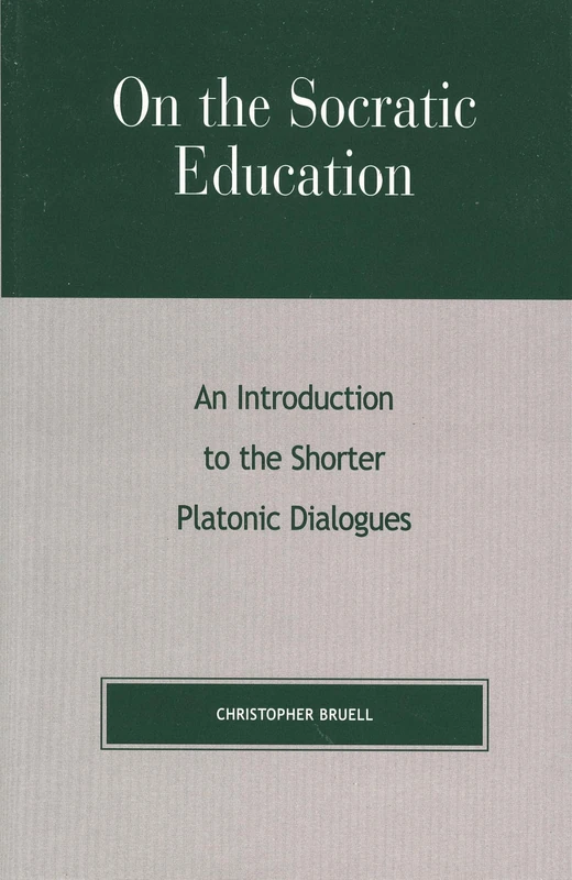 On the Socratic Education: An Introduction to the Shorter Platonic Dialogues (Critical Perspectives)