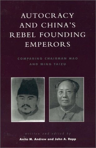 Autocracy and China's Rebel Founding Emperors: Comparing Chairman Mao and Ming Taizu: Comparing Chairman Moa and Ming Taizu - Image 1