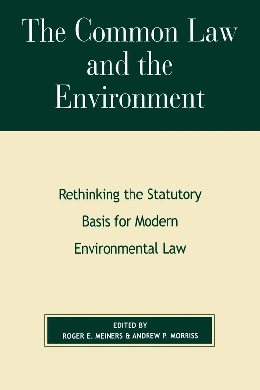 The Common Law and the Environment: Rethinking the Statutory Basis for Modern Environmental Law (The Political Economy Forum)