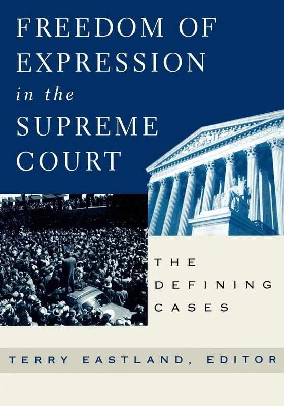 Freedom of Expression in the Supreme Court: The Defining Cases
