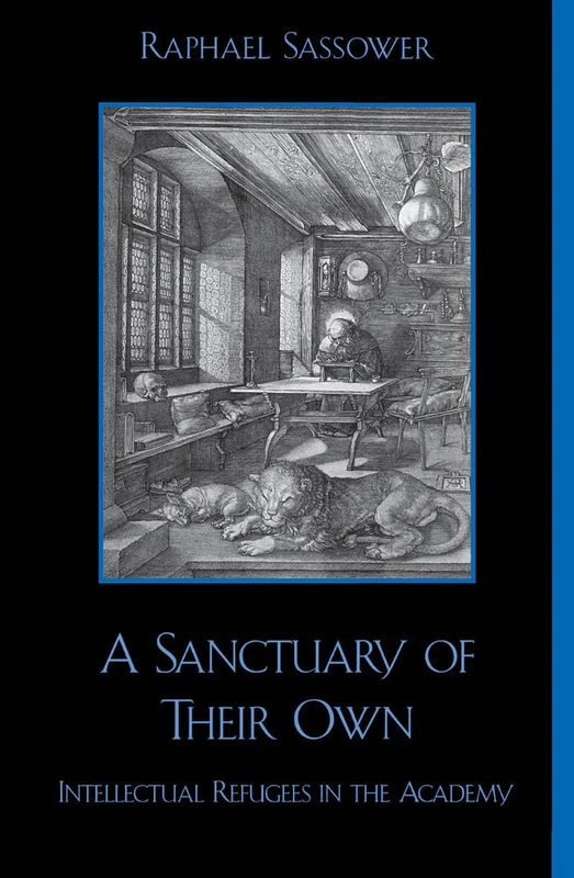 A Sanctuary of Their Own: Intellectual Refugees in the Academy (Critical Perspectives Series: A Book Series Dedicated to Paulo Freire) - Image 1