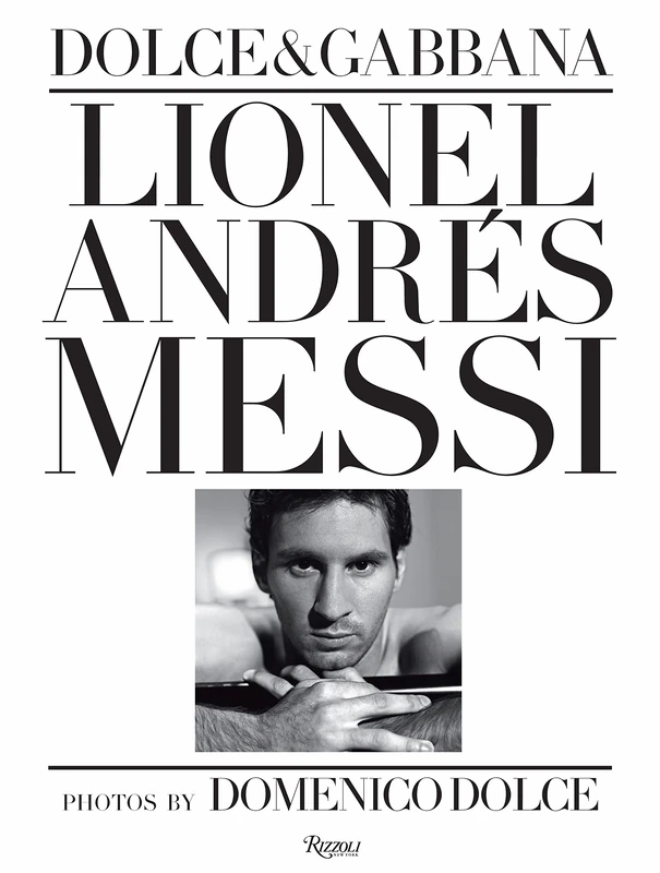 Rizzoli Lionel Messi: Fotografie Di Domenico Dolce Book