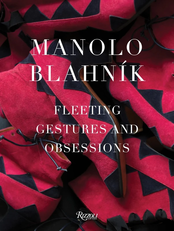 Manolo Blahnik Deluxe Slipcased Edition: Fleeting Gestures and Obsessions