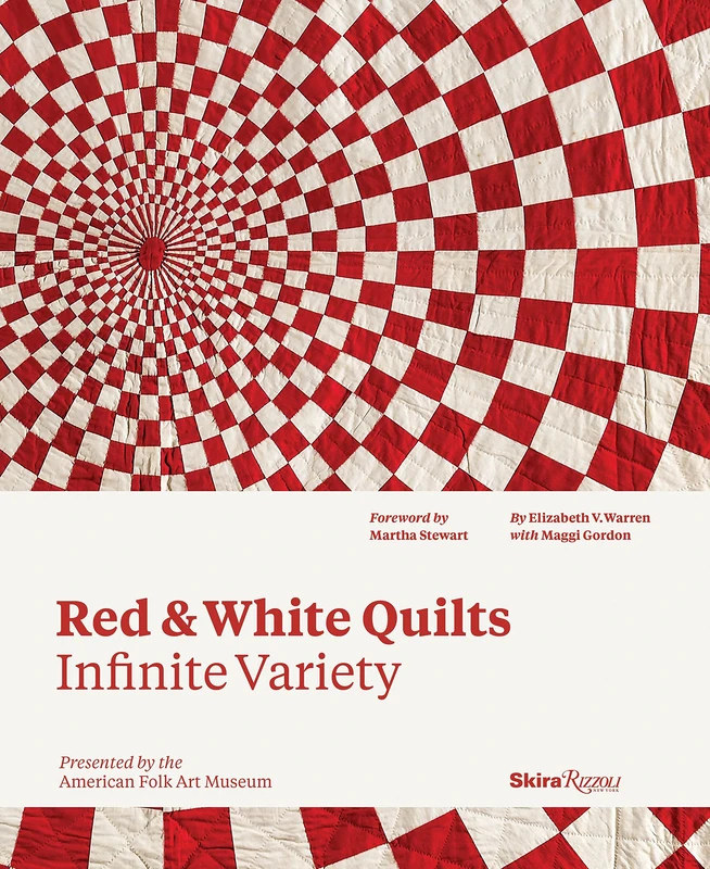 Red and White Quilts: Infinite Variety: Presented by the American Folk Arts Museum: Presented by The American Folk Art Museum