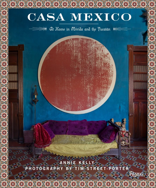 Casa Mexico: At Home in Merida and the Yuctan