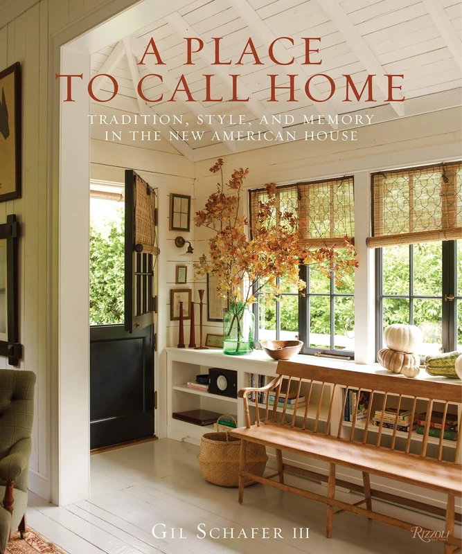 Rizzoli - A Place to Call Home by Gil Schafer - Architecture Book