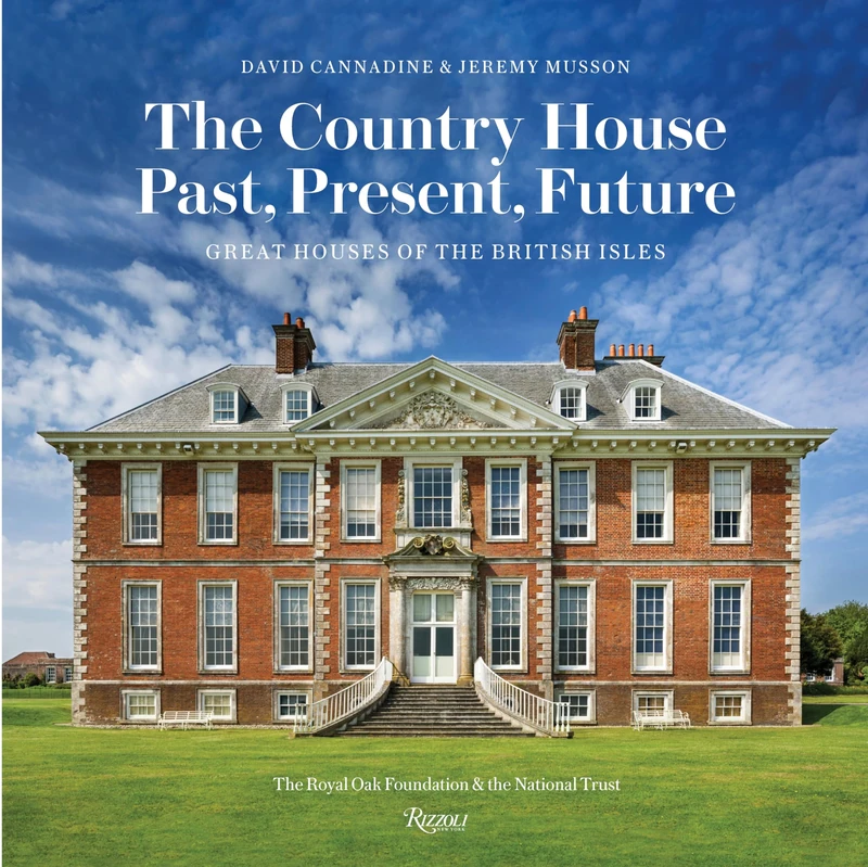 The Country House: Past, Present, Future: Great Houses of the British Isles