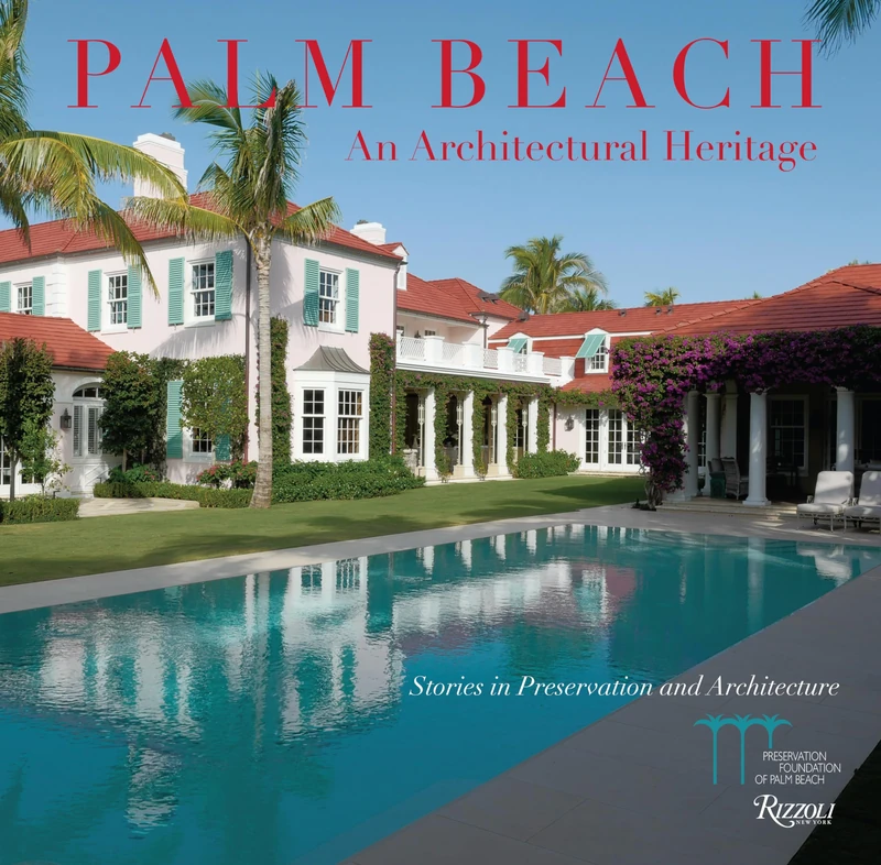 Palm Beach Architectural Heritage: Stories in Preservation and Architecture