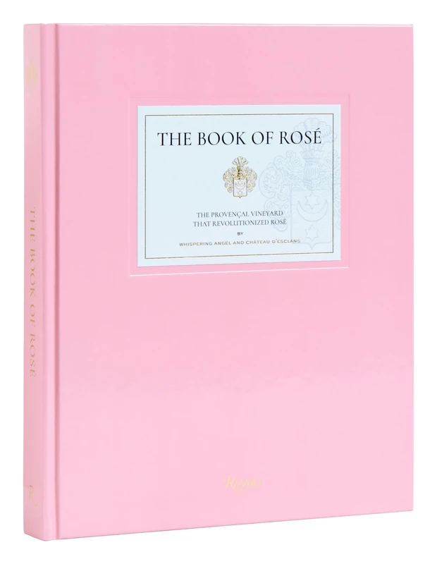 The Book of Rose: The Provençal Vineyard That Revolutionized Rosé