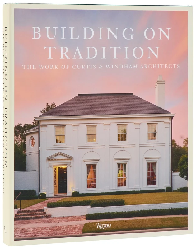 Buiding On Tradition: The Work of Curtis & Windham Architects