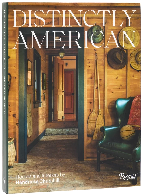 Distinctly American: Houses and Interiors by Hendricks Churchill