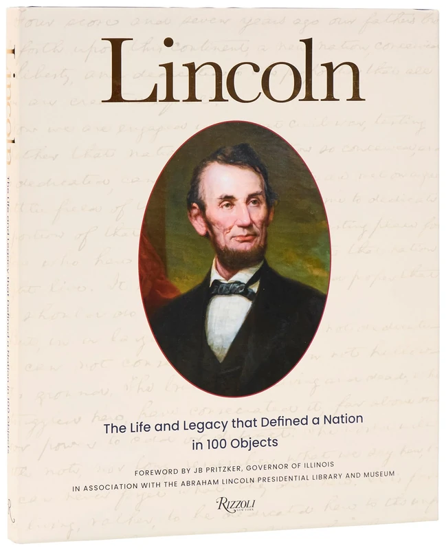 Lincoln: The Life and Legacy that Defined a Nation in 100 Objects