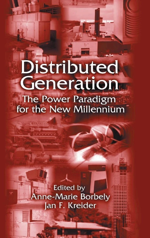 Distributed Generation: The Power Paradigm for the New Millennium (CRC Mechanical Engineering)