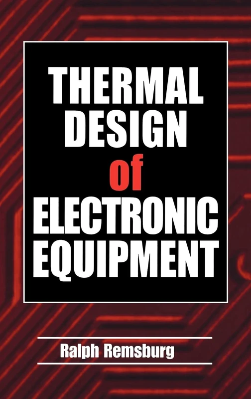 Thermal Design of Electronic Equipment (Electronics Handbook Series)
