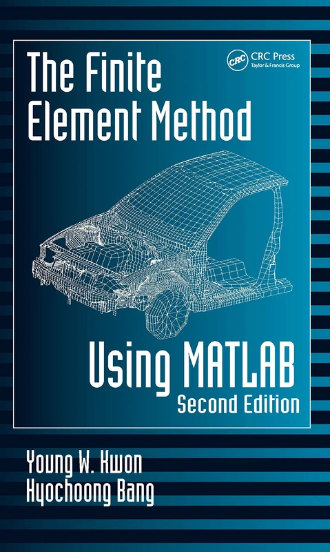 The Finite Element Method Using MATLAB (Mechanical and Aerospace Engineering Series)