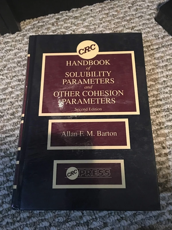 CRC Handbook of Solubility Parameters and Other Cohesion Parameters, Second Edition: Second Edition