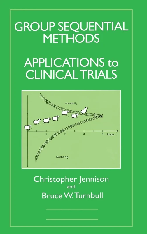 Group Sequential Methods with Applications to Clinical Trials (Chapman & Hall/CRC Biostatistics Series)