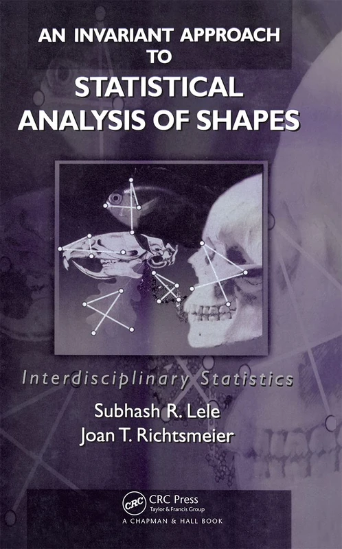 An Invariant Approach to Statistical Analysis of Shapes: Interdisciplinary Statistics (Chapman & Hall/CRC Interdisciplinary Statistics)