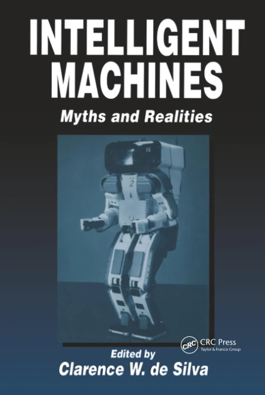 CRC Press - Intelligent Machines: Myths and Realities Book