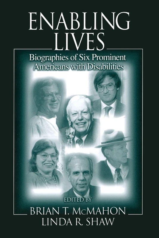 Enabling Lives: Biographies of Six Prominent Americans With Disabilities