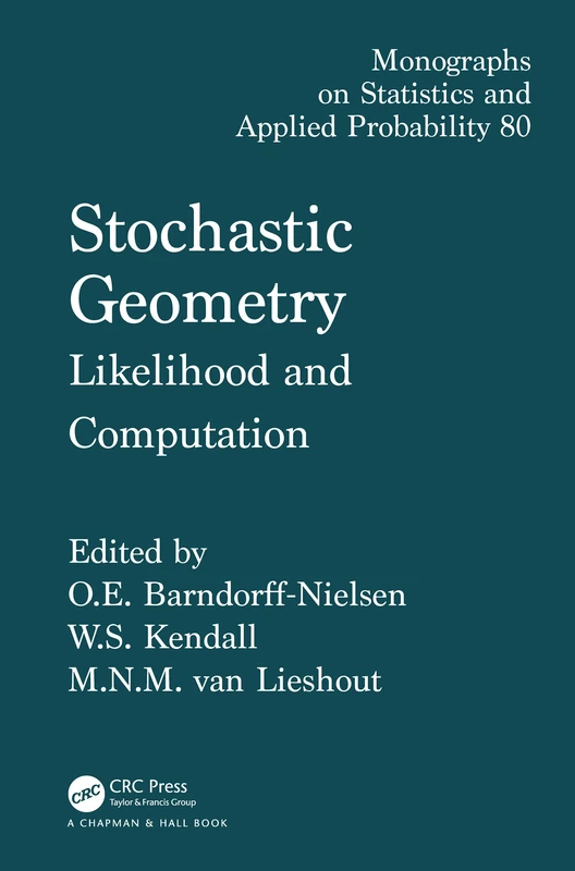 Stochastic Geometry: Likelihood and Computation: 80 (Chapman & Hall/CRC Monographs on Statistics and Applied Probability)