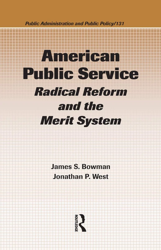 American Public Service: Radical Reform and the Merit System (Public Administration and Public Policy)