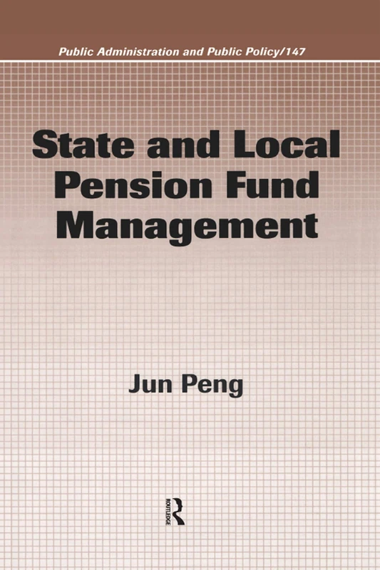 State and Local Pension Fund Management: 147 (Public Administration and Public Policy)