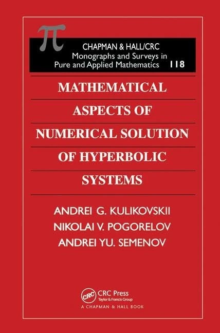 Mathematical Aspects of Numerical Solution of Hyperbolic Systems (Monographs and Surveys in Pure and Applied Mathematics)