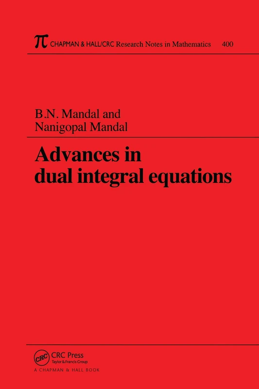Advances in Dual Integral Equations: 400 (Chapman & Hall/CRC Research Notes in Mathematics Series)