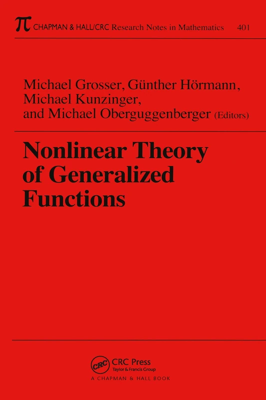 Nonlinear Theory of Generalized Functions: Proceedings of the Workshop Nonlinear Theory of Nonlinear Functions, Erwin-Schrodinger-Institute, Vienna, ... Research Notes in Mathematics Series)
