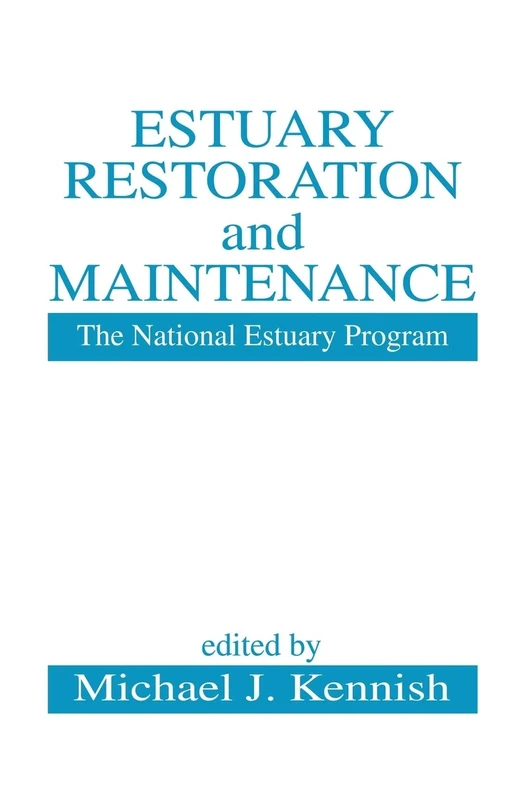 Estuary Restoration and Maintenance: The National Estuary Program (CRC Press Marine Science)