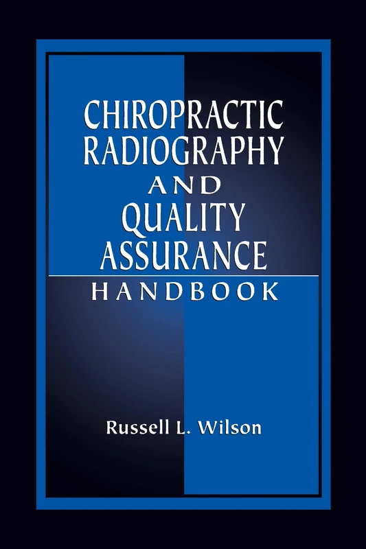 Chiropractic Radiography and Quality Assurance Handbook