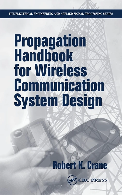 Propagation Handbook for Wireless Communication System Design: 13 (Electrical Engineering & Applied Signal Processing Series)