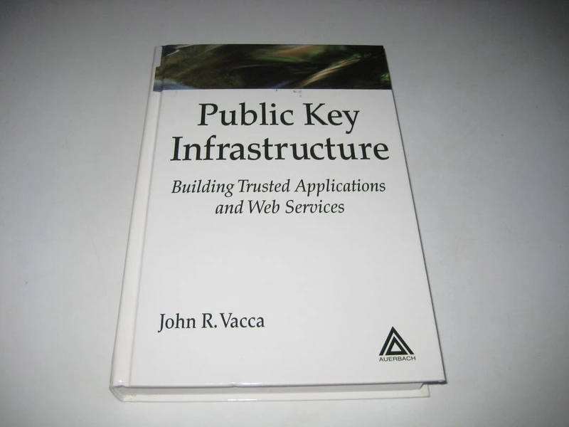 Public Key Infrastructure: Building Trusted Applications and Web Services