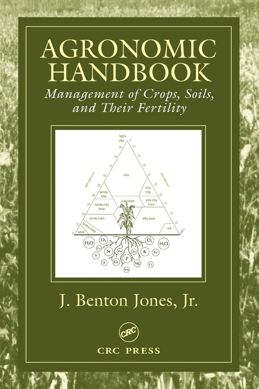 Agronomic Handbook: Management of Crops, Soils and Their Fertility