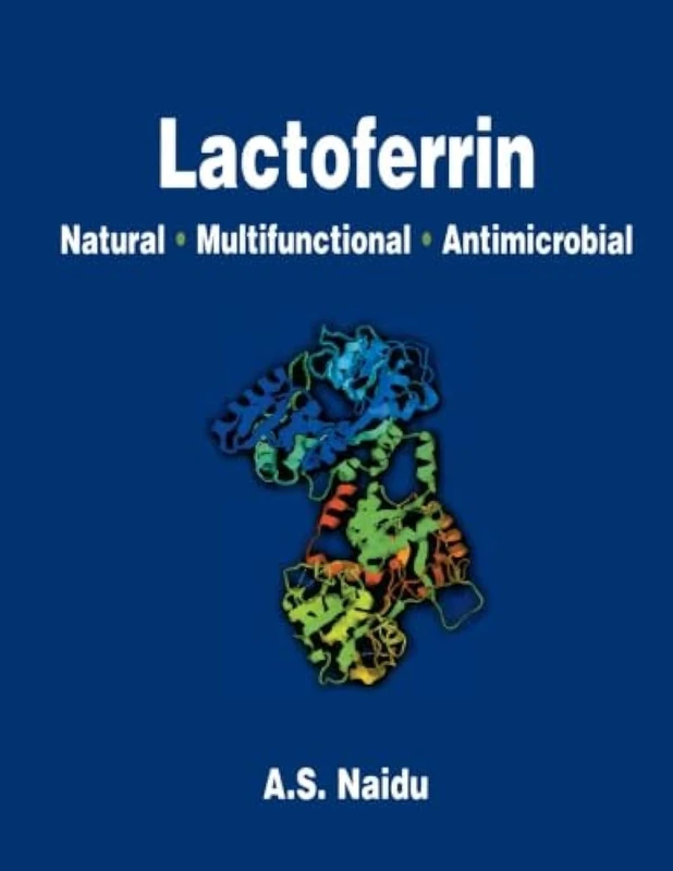Lactoferrin: Natural - Multifunctional - Antimicrobial