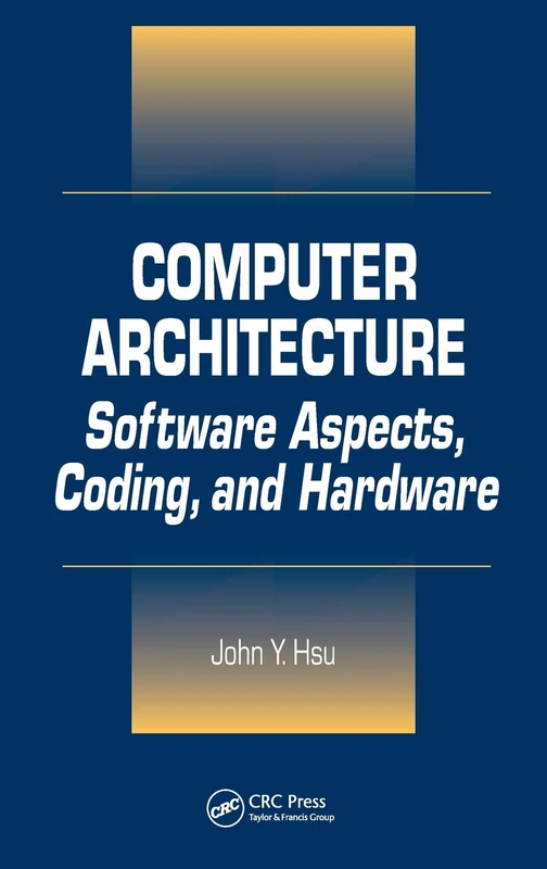 Computer Architecture: Software Aspects, Coding, and Hardware