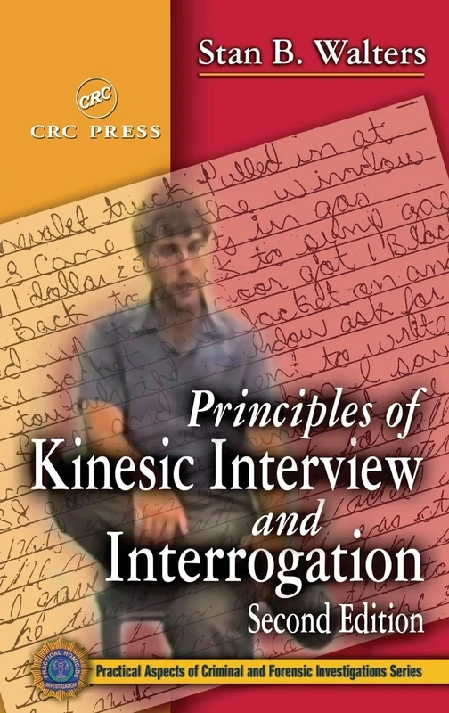 Principles of Kinesic Interview and Interrogation (Practical Aspects of Criminal and Forensic Investigations)