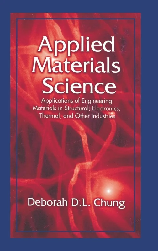 Applied Materials Science: Applications of Engineering Materials in Structural, Electronics, Thermal, and Other Industries