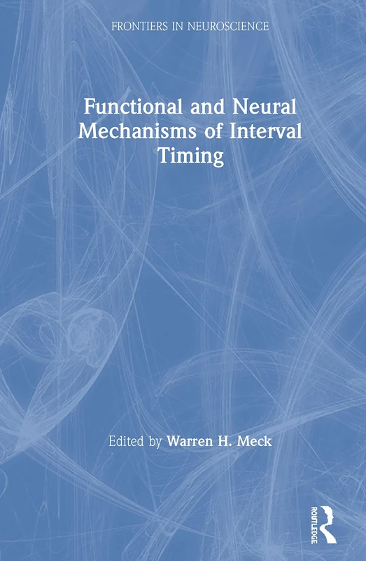 Functional and Neural Mechanisms of Interval Timing (Frontiers in Neuroscience)