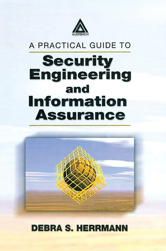 A Practical Guide to Security Engineering and Information Assurance
