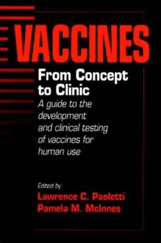 Vaccines: From Concept to Clinic: A Guide to the Development and Clinical Testing of Vaccines for Human Use