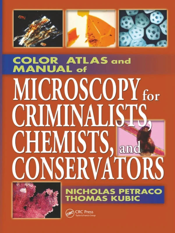 Color Atlas and Manual of Microscopy for Criminalists, Chemists, and Conservators