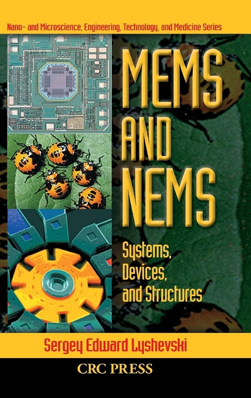 MEMS and NEMS: Systems, Devices, and Structures (Nano- and Microscience, Engineering, Technology and Medicine)