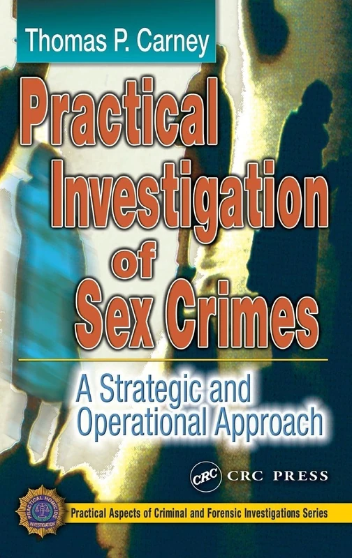 Routledge Practical Investigation of Sex Crimes - Law Guide