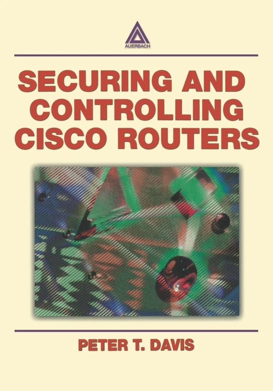 Routledge Securing and Controlling Cisco Routers Book