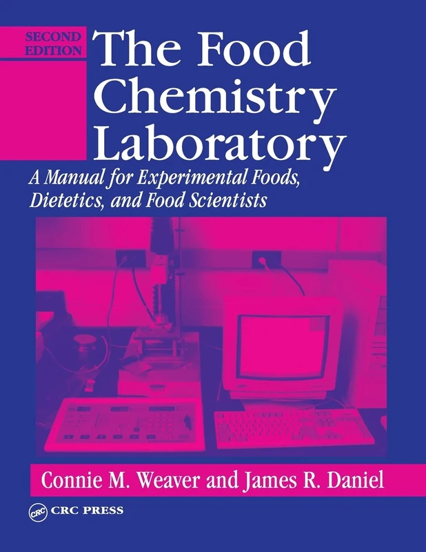 The Food Chemistry Laboratory: A Manual for Experimental Foods, Dietetics, and Food Scientists, Second Edition (Contemporary Food Science)