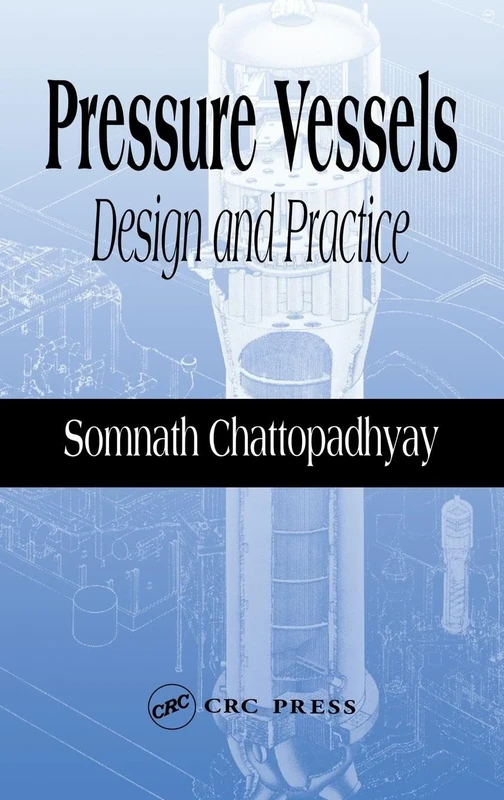 Pressure Vessels: Design and Practice (Mechanical and Aerospace Engineering Series)
