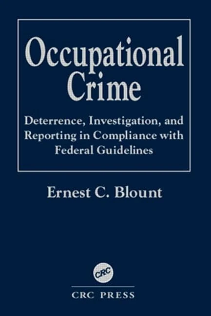 Occupational Crime: Deterrence, Investigation, and Reporting in Compliance with Federal Guidelines