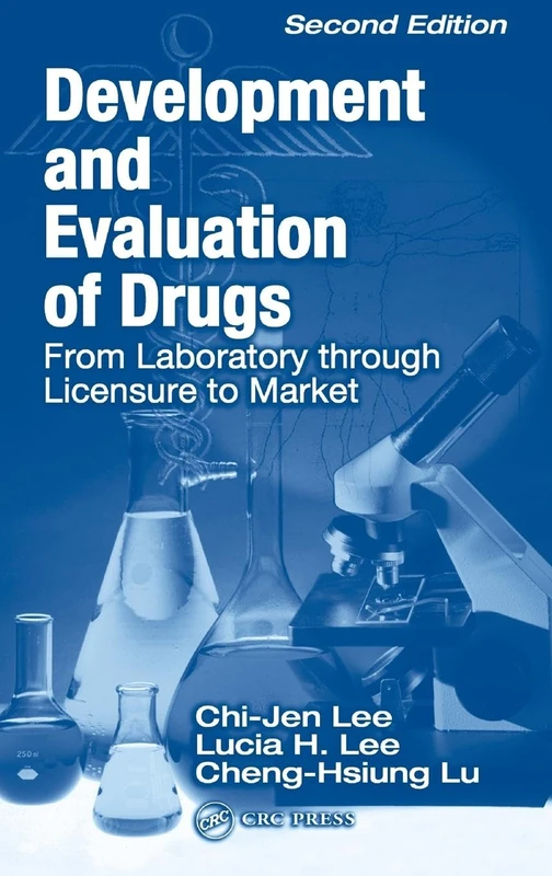 Development and Evaluation of Drugs: From Laboratory through Licensure to Market